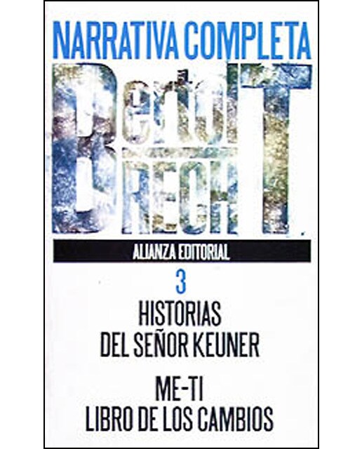 Narrativa completa, 3: Historia del señor Keyner. Me-ti. Libro de los cambios
