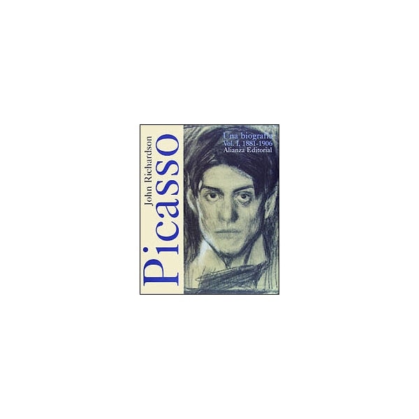 Picasso I. Una Biografía. 1881-1906 1