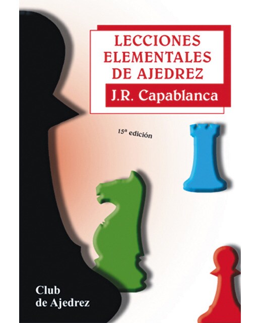 Lecciones elementales de ajedrez. Nueva edición, diseño y maqueta (Tapa blanda).