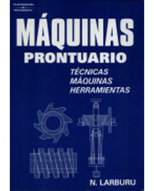 Máquinas prontuario.técnicas,máquinas,herramientas (Capa mole) 1