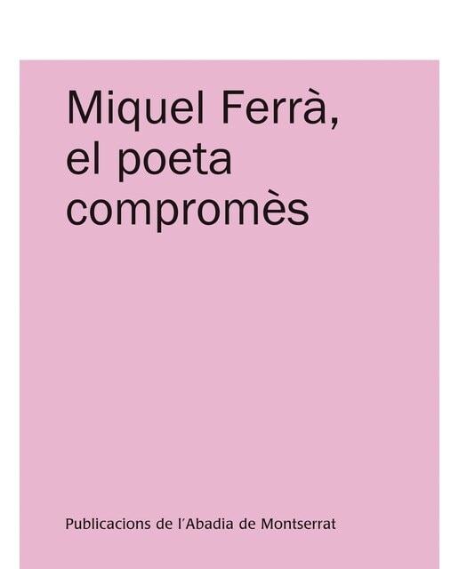Miquel Ferrà, el poeta compromès: Actes de les jornades "Miquel Ferrà, el poeta compromès" (Binissalem, febrer-març de 2011) (Capa mole) 1