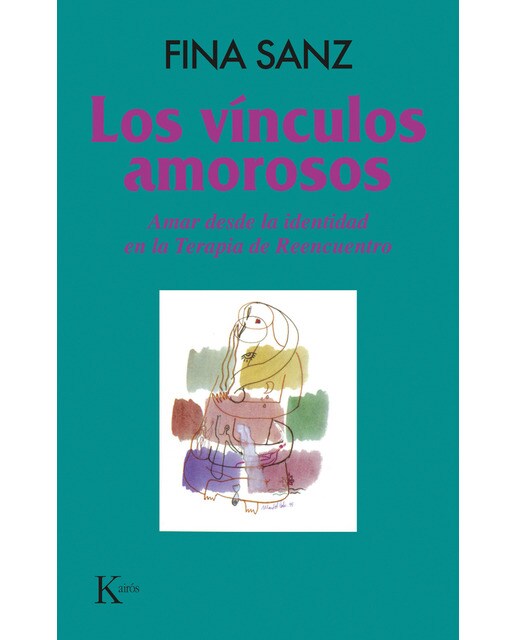 Los vínculos amorosos: Amar desde la identidad en la terapia de reencuentro(Tapa blanda) 1