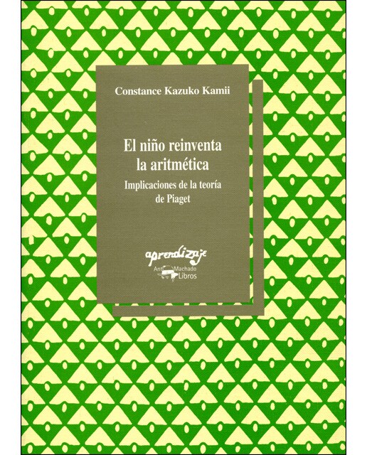 El niño reinventa la aritmética: Implicaciones de la teoría de Piaget (Tapa blanda).