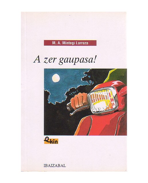 A zer gaupasa!