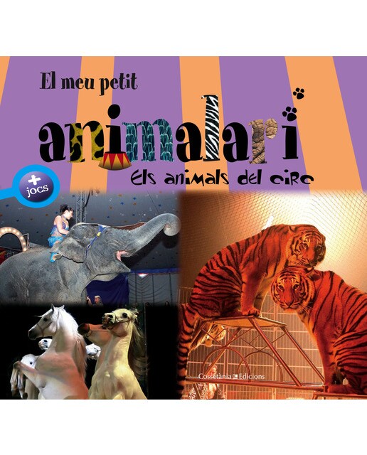 El meu petit animalari. Els animals del circ 1
