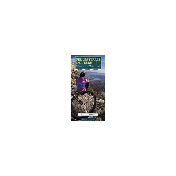 Per les Terres de l'Ebre: 30 itineraris per fer en BTT, a peu o a cavall (Capa mole) 1