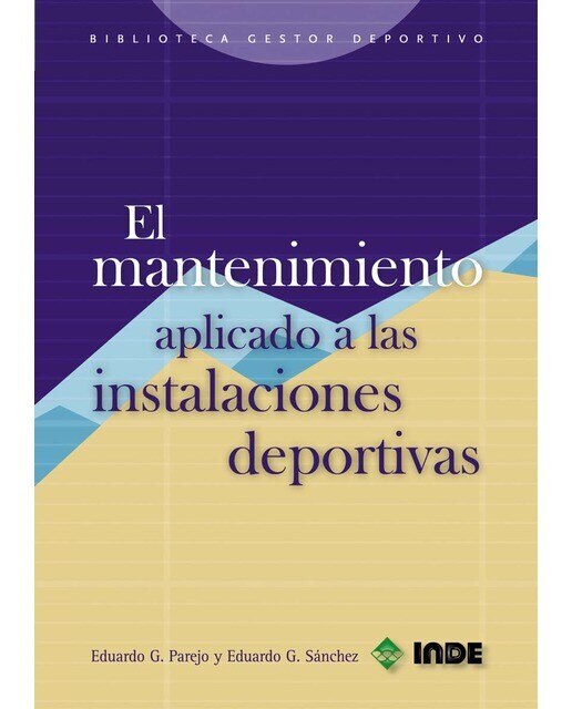 El mantenimiento aplicado a las instalaciones deportivas(Tapa blanda) 1