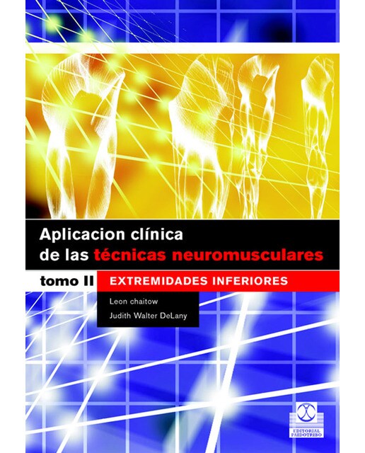 APLICACIÓN CLÍNICA DE LAS TÉCNICAS NEUROMUSCULARES. Extremidades inferiores