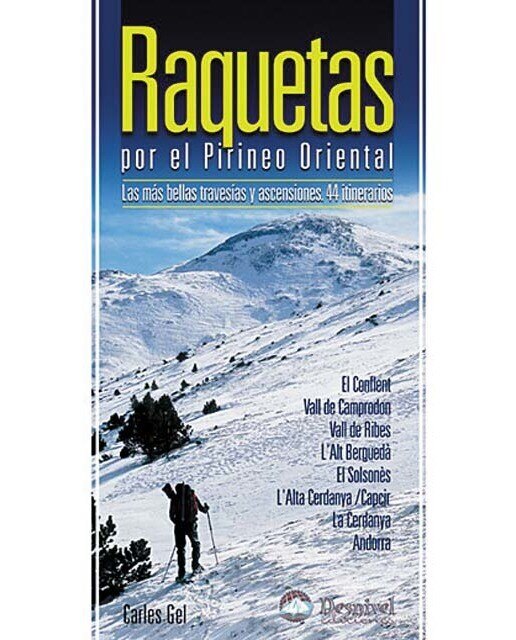Raquetas por el Pirineo oriental: Las más bellas travesías y ascensiones. 44 itinerarios (Capa mole) 1