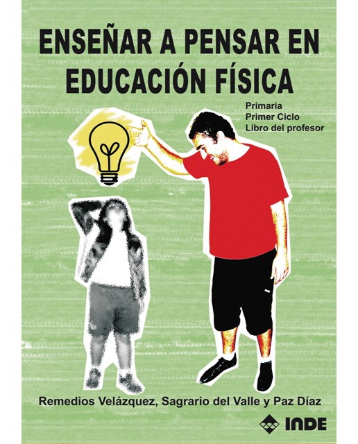 Enseñar a pensar en Educación Física. Primaria. Primer Ciclo: Primaria. Primer Ciclo. Libro del profesor (Capa mole) 1