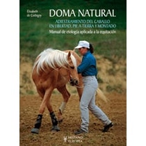 Doma natural. Adiestramiento del caballo en libertad, pie a tierra y montado (Tapa blanda) 1