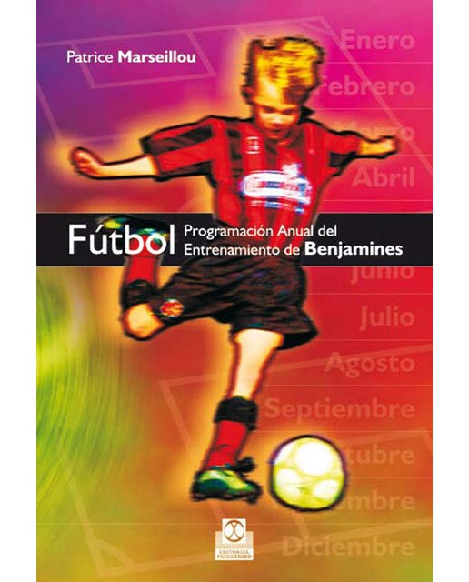 Fútbol. Programación anual del entrenamiento de benjamines (Tapa blanda).