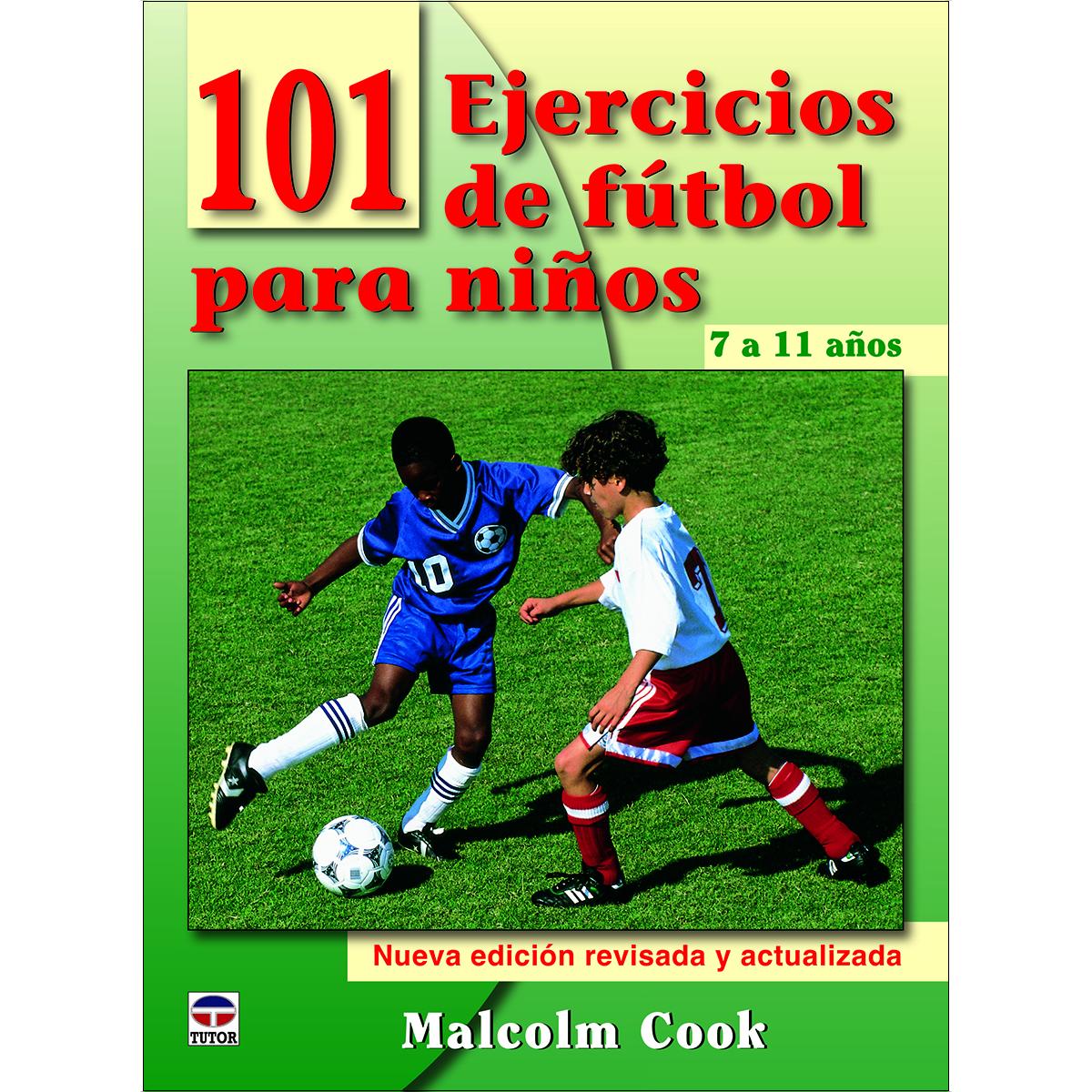 101 ejercicios de fútbol para niños. De 7 a 11 años. Nueva edición revisada y actualizada (Tapa blanda).