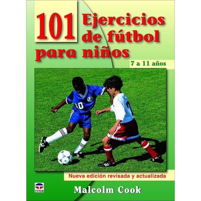 Imagem 0 de 101 ejercicios de fútbol para niños. De 7 a 11 años. Nueva edición revisada y actualizada(Tapa blanda)