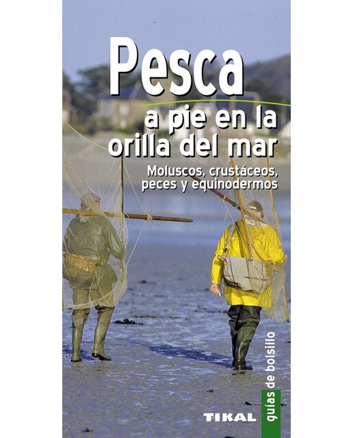 Imagen 0 de Pesca a pie en la orilla del mar. Moluscos, crustáceos, peces y equinodermos (Tapa blanda)
