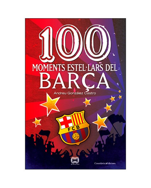 Imagen 0 de 100 moments estel·lars del Barça  (Tapa blanda)