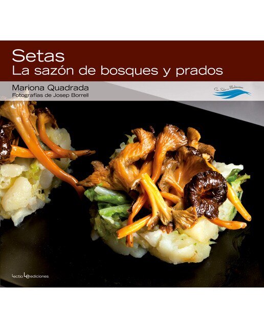 Imagen 0 de Setas: La sazón de bosques y prados (Tapa dura)