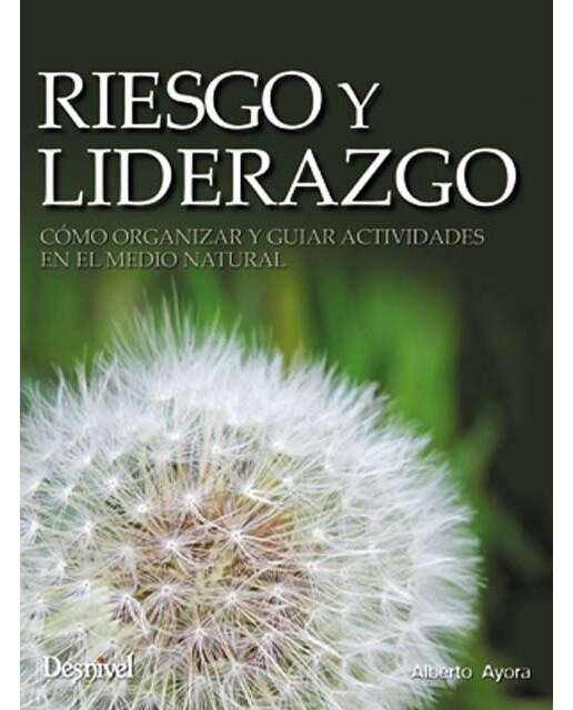 Riesgo y liderazgo: Cómo organizar y guiar actividades en el medio natural (Capa mole) 1