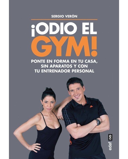 ¡Odio el Gym!: En tu casa, sin aparatos y con tu entrenador personal (Tapa blanda).