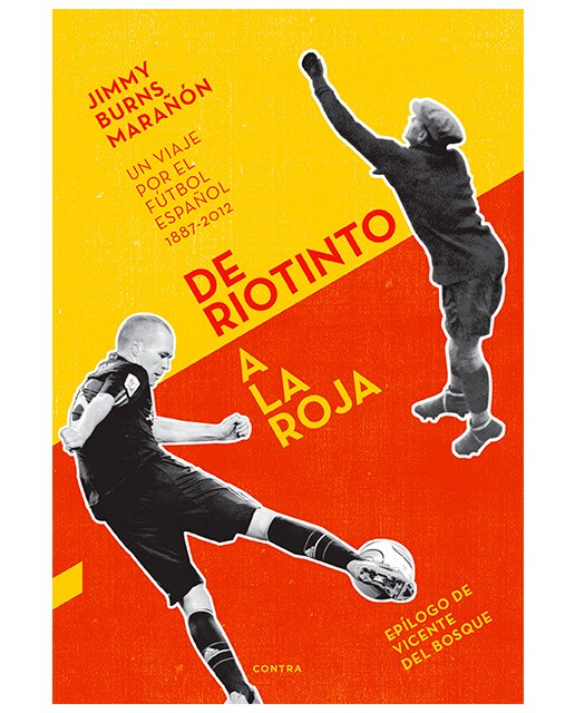 De Riotinto a la Roja: Un viaje por el fútbol español 1887-2012 (Tapa blanda con solapas).