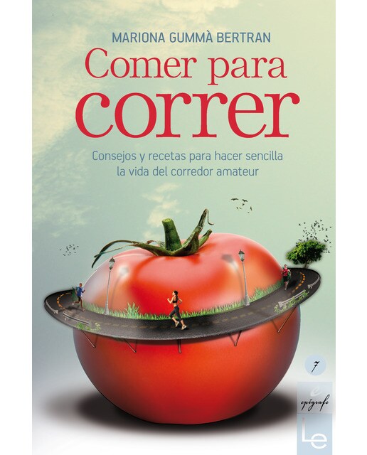 Comer para correr: Consejos y recetas para hacer sencilla la vida del corredor amateur 1