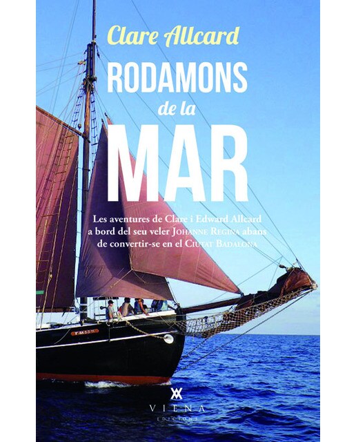 Imagen 0 de Rodamons de la mar: Les aventures de clare i edward allcard a bord del seu veler johanne abans de convertir-se en el ciutat badalona (Tapa dura)