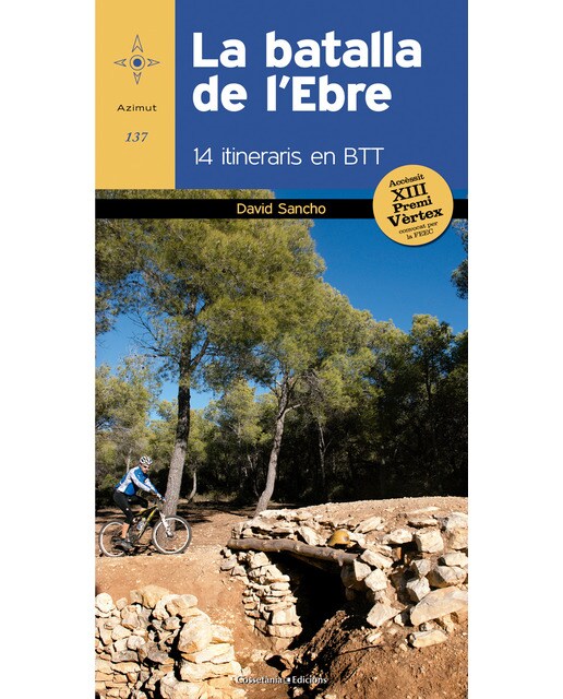 Imagen 0 de La batalla de l'Ebre: 14 itineraris en BTT. Accèssit al XIII Premi Vèrtex  (Tapa blanda)