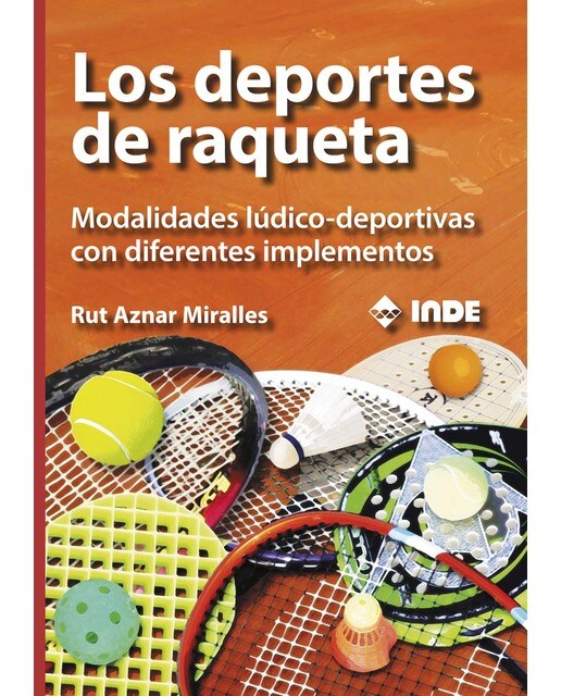 Los deportes de raqueta: Modalidades lúdico-deportivas con diferentes implementos(Tapa blanda) 1