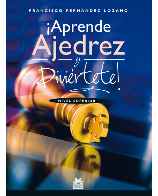 ¡Aprende ajedrez y diviértete! Nivel Superior I  (Color) (Capa mole) 1
