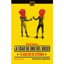 Imagen 0 de La edad de oro del boxeo: 15 asaltos de leyenda (Tapa blanda)
