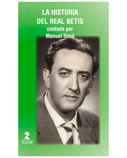 La historia del Real Betis contada por Manuel Simó (Capa mole com abas) 1