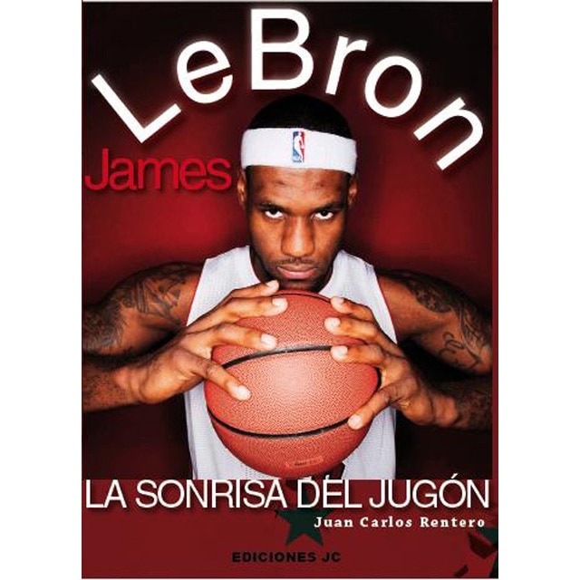 Imagen 0 de Lebron james. La sonrisa del jugón (Tapa blanda)