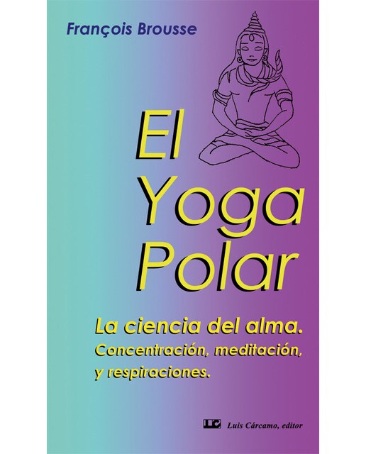 Imagem 0 de El Yoga Polar: La Ciencia Del Alma. Concetración. Meditación. Y Respiraciones