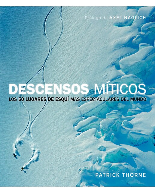 Imagem 0 de Descensos míticos: Los 50 lugares de esquí más espectaculares del mundo(Tapa blanda)