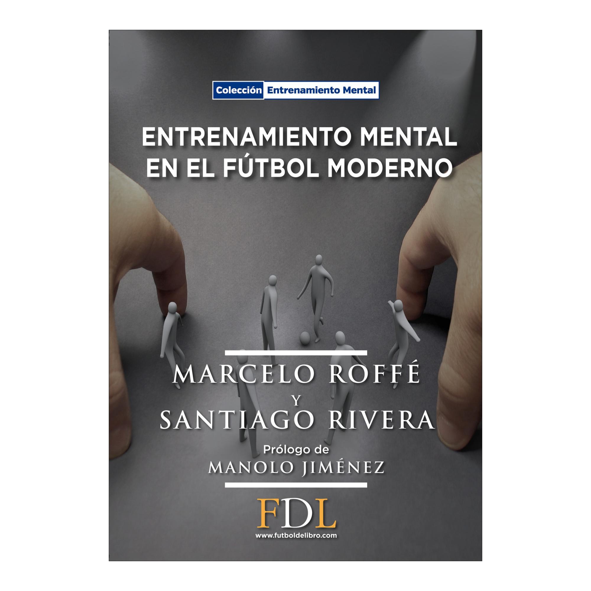 Imagen 0 de Entrenamiento mental en el fútbol moderno: Herramientas prácticas (Tapa blanda)