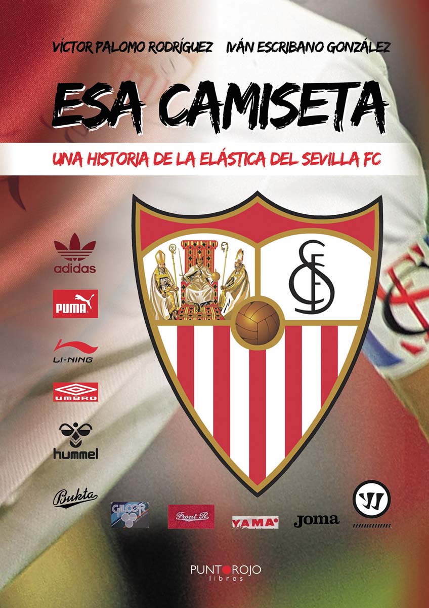 Imagen 0 de Esa camiseta. Una historia de la elástica del sevilla fc (Tapa blanda)