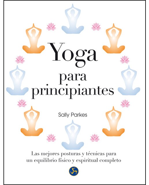 Imagen 0 de Yoga para principiantes: Las mejores posturas y técnicas para un equilibrio físico y espiritual completo