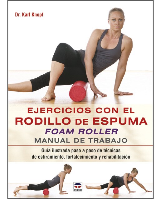 Imagen 0 de Ejercicios con el rodillo de espuma Foam Roller: Manual de trabajo