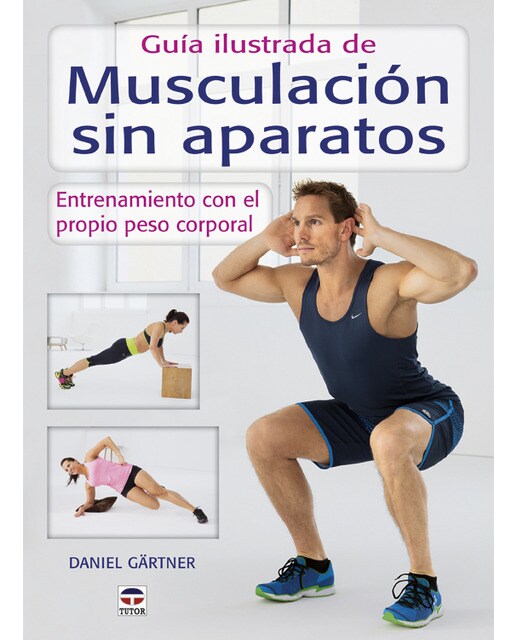 Guía ilustrada de musculación sin aparatos.