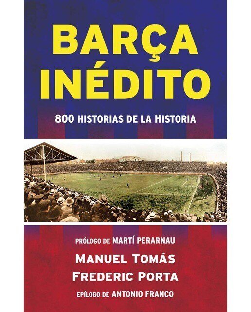 Imagen 0 de Barça inédito: 800 historias de la historia (Tapa blanda)