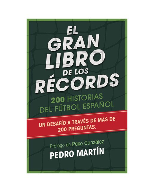 El gran libro de los récords: 200 historias del fútbol español (Tapa blanda).