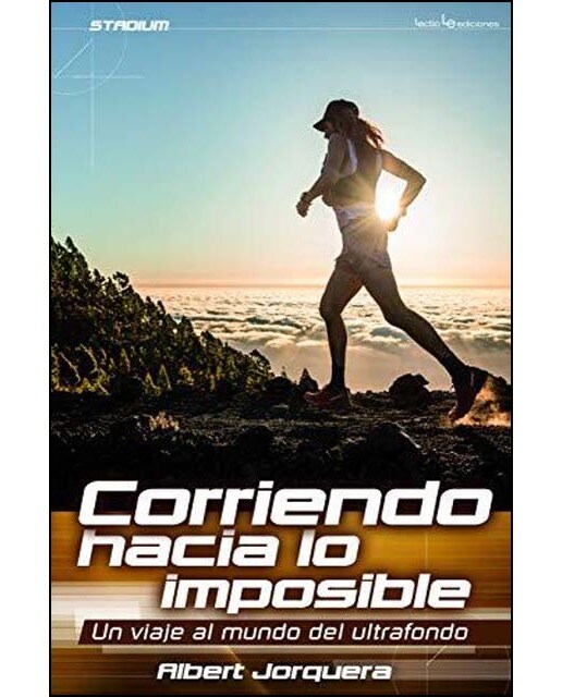 Imagen 1 de Corriendo hacia lo imposible: Un viaje al mundo del ultrafondo (Tapa blanda)