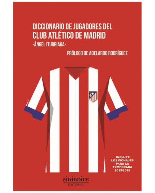 Imagen 0 de Diccionario de jugadores del club Atlético de Madrid: Incluye los fichajes para la temporada 2015/2016 (Tapa blanda)