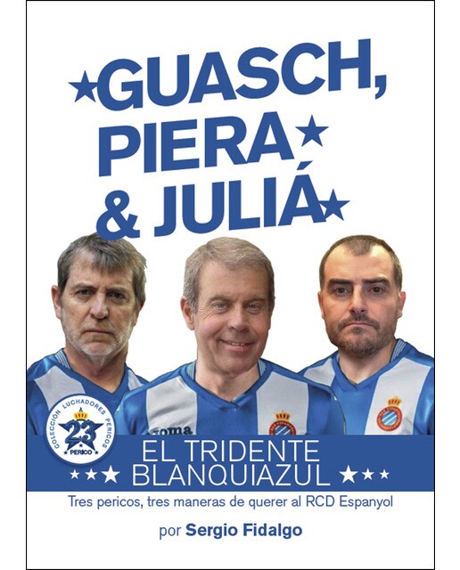 Imagen 0 de Guasch, Piera & Juliá. El tridente blanquiazul: Tres pericos, tres maneras de querer al RCD Espanyol