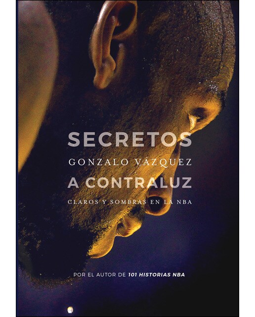 Imagen 0 de Secretos a contraluz: Claros y sombras en la NBA  (Tapa blanda con solapas)