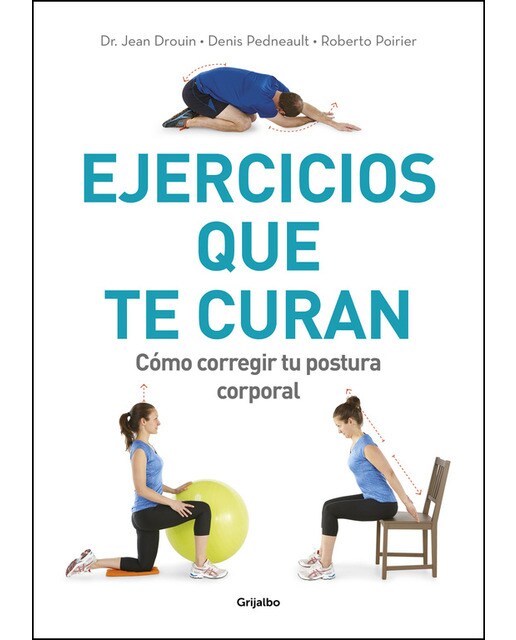 Ejercicios que te curan: Cómo corregir tu postura corporal(Tapa blanda) 1