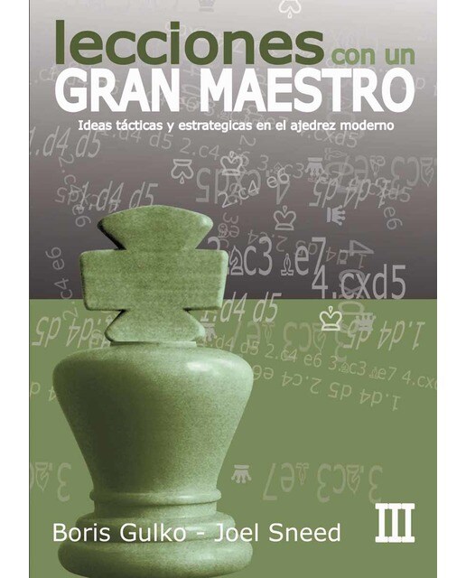 Imagen 0 de Lecciones con un Gran Maestro III: Ideas tácticas y estratégicas en el ajedrez moderno  (Tapa blanda)