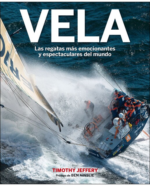 Imagen 0 de Vela: Las regatas más emocionantes y espectaculares del mundo (Tapa blanda)
