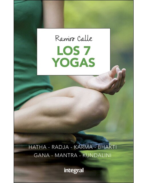 Los 7 yogas: Hatha - Radja - Karma - Bhakti - Gana - Mantra - Kundalini