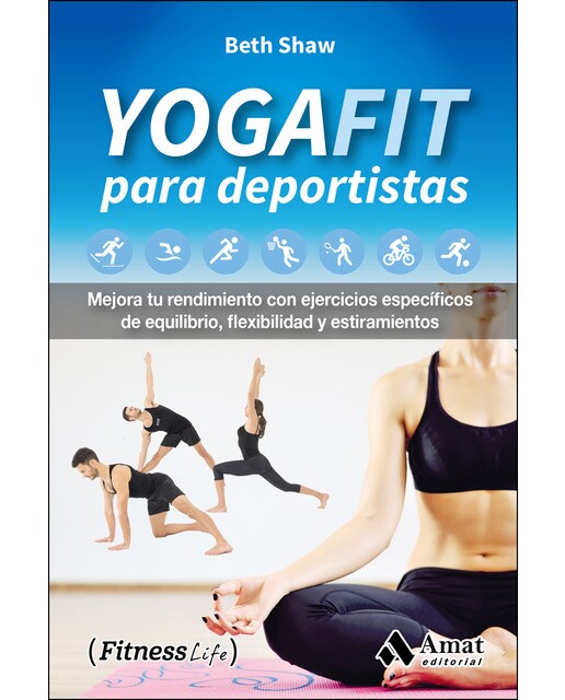 Yogafit Para Deportistas: Mejora Tu Rendimiento Con Ejercicios Específicos De Equilibrio. Flexibilidad Y Estiramientos 1